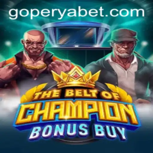 Experience the Thrill of TheBeltOfChampionBonusBuy: A Deep Dive into the Game with a Twist of GOPERYA